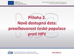 Příloha 2: Nově dostupná data – proočkovanost české populace proti HPV