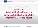 Příloha 3: Epidemiologie nádorových onemocnění, které mají vztah k infekci HPV v české populaci